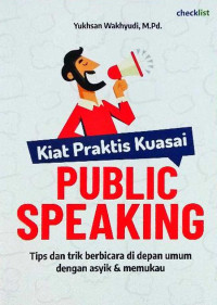 Image of Kiat Praktis Kuasai Publik Speaking