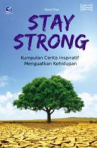Image of Stay Strong, Kumpulan Cerita Inspiratif Menguatkan Kehidupan